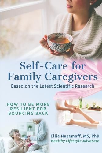 Cover image for Self-Care for Family Caregivers: How to Be More Resilient for Bouncing Back