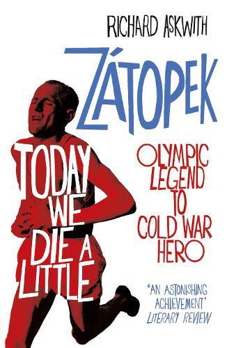 Cover image for Today We Die a Little: Emil Zatopek, Olympic Legend to Cold War Hero