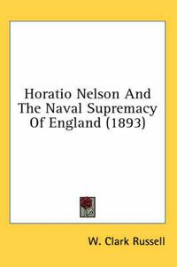 Cover image for Horatio Nelson and the Naval Supremacy of England (1893)