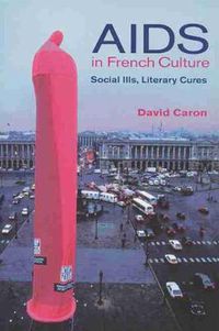 Cover image for AIDS in French Culture: Social Ills, Literary Cures