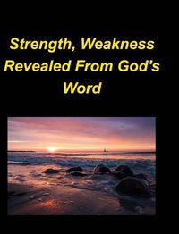 Cover image for Strength, Weakness Revealed From God's Word