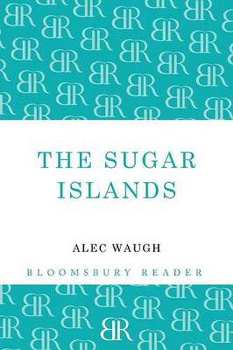 Cover image for The Sugar Islands: A Collection of Pieces Written About the West Indies Between 1928 and 1953