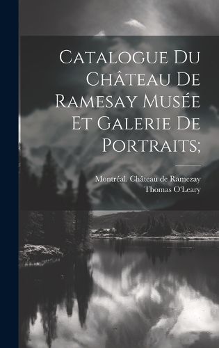 Cover image for Catalogue Du Chateau De Ramesay Musee Et Galerie De Portraits;