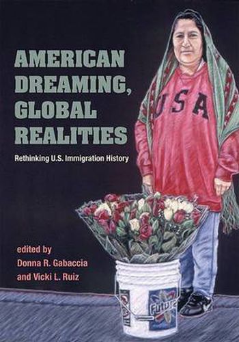 Cover image for American Dreaming, Global Realities: Rethinking U.S. Immigration History