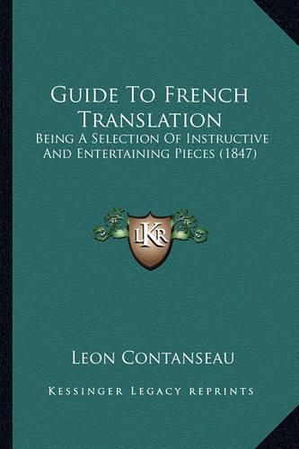 Cover image for Guide to French Translation: Being a Selection of Instructive and Entertaining Pieces (1847)