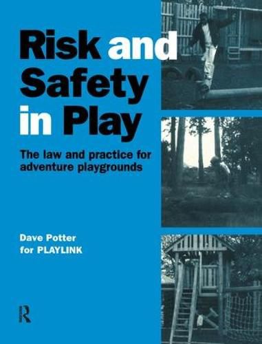 Cover image for Risk and Safety in Play: The law and practice for adventure playgrounds