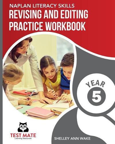 NAPLAN LITERACY SKILLS Revising and Editing Practice Workbook Year 5: Develops Language and Writing Skills