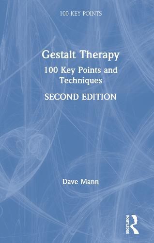 Gestalt Therapy: 100 Key Points and Techniques