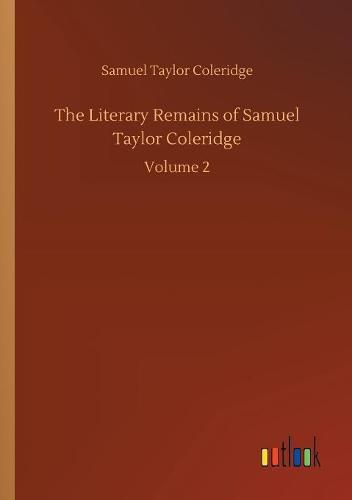 The Literary Remains of Samuel Taylor Coleridge