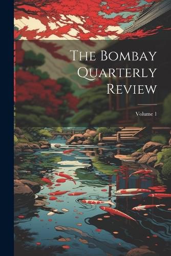 Cover image for The Bombay Quarterly Review; Volume 1