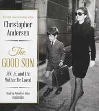Cover image for The Good Son: JFK Jr. and the Mother He Loved