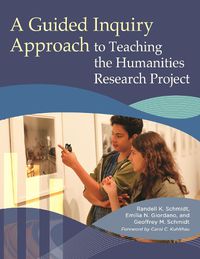 Cover image for A Guided Inquiry Approach to Teaching the Humanities Research Project