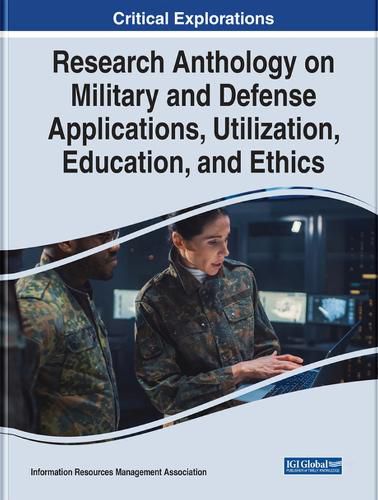 Cover image for Research Anthology on Military and Defense Applications, Utilization, Education, and Ethics