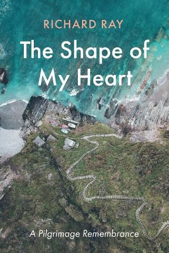 Cover image for The Shape of My Heart: A Pilgrimage Remembrance