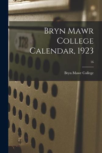 Cover image for Bryn Mawr College Calendar, 1923; 16