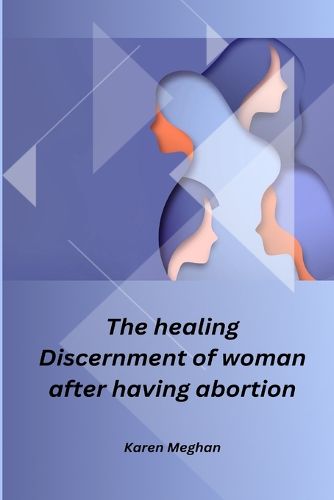 Cover image for The healing Discernment of woman after having abortion