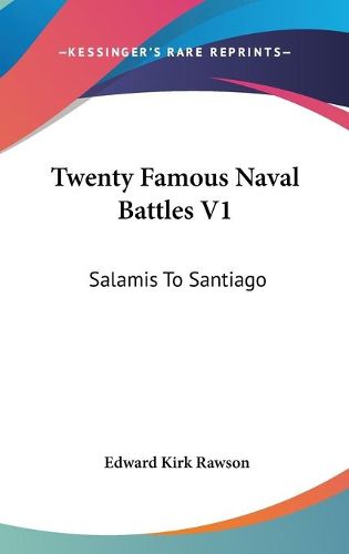 Cover image for Twenty Famous Naval Battles V1: Salamis to Santiago