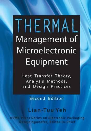 Cover image for Thermal Management of Microelectronic Equipment: Heat Transfer Theory, Analysis Methods, and Design Practices