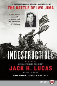 Cover image for Indestructible: The Unforgettable Memoir of a Marine Hero at the Battle of Iwo Jima [Large Print]