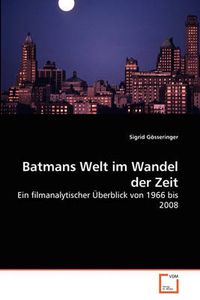 Cover image for Batmans Welt Im Wandel Der Zeit