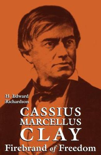 Cover image for Cassius Marcellus Clay: Firebrand of Freedom