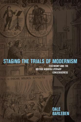 Cover image for Staging the Trials of Modernism: Testimony and the British Modern Literary Consciousness