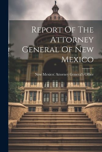 Cover image for Report Of The Attorney General Of New Mexico