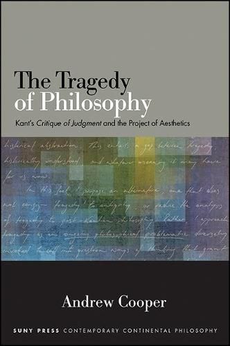 Cover image for The Tragedy of Philosophy: Kant's Critique of Judgment and the Project of Aesthetics