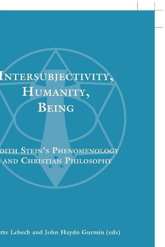 Cover image for Intersubjectivity, Humanity, Being: Edith Stein's Phenomenology and Christian Philosophy