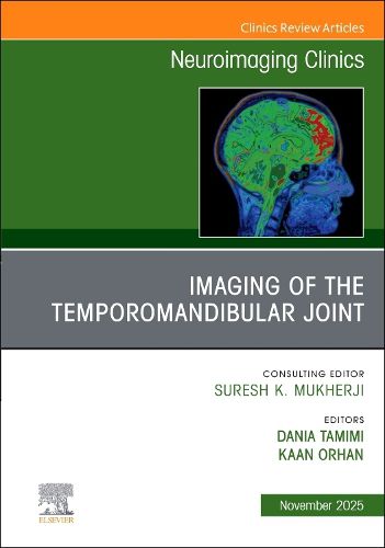 Imaging of the Temporomandibular Joint, An Issue of Neuroimaging Clinics of North America: Volume 35-4