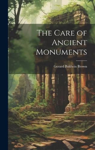 Cover image for The Care of Ancient Monuments