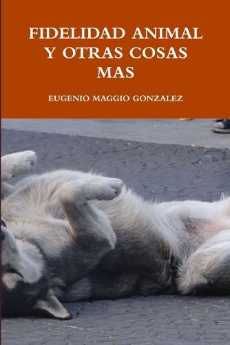 Cover image for Fidelidad Animal Y Otras Cosas Mas