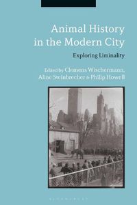 Cover image for Animal History in the Modern City: Exploring Liminality