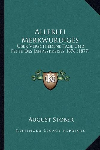 Allerlei Merkwurdiges: Uber Verschiedene Tage Und Feste Des Jahreskreises 1876 (1877)