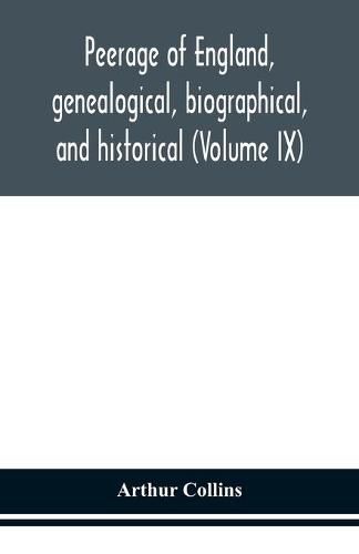 Peerage of England, genealogical, biographical, and historical (Volume IX)