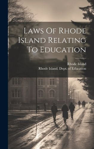 Cover image for Laws Of Rhode Island Relating To Education