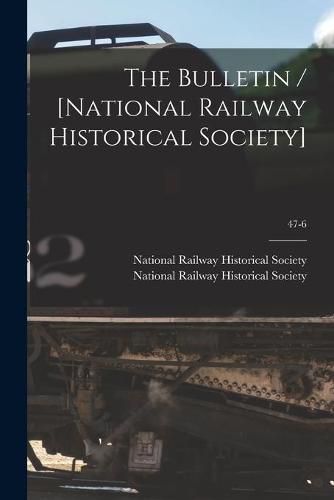 Cover image for The Bulletin / [National Railway Historical Society]; 47-6