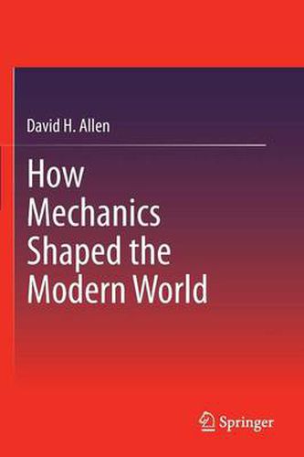 How Mechanics Shaped the Modern World