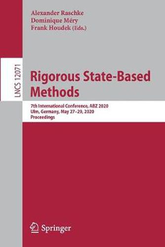 Cover image for Rigorous State-Based Methods: 7th International Conference, ABZ 2020, Ulm, Germany, May 27-29, 2020, Proceedings