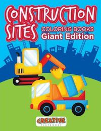 Cover image for Construction Sites Coloring Books Giant Edition