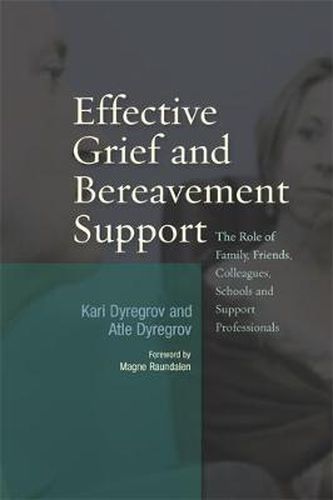 Cover image for Effective Grief and Bereavement Support: The Role of Family, Friends, Colleagues, Schools and Support Professionals