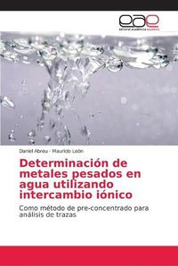 Cover image for Determinacion de metales pesados en agua utilizando intercambio ionico