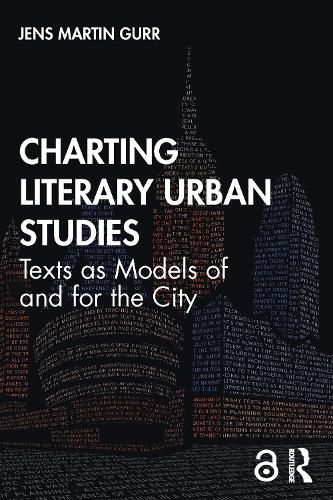 Charting Literary Urban Studies: Texts as Models of and for the City