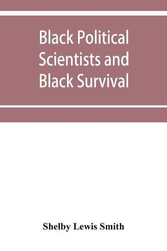 Black Political Scientists and Black Survival: Essays in honor of a Black Scholar