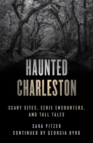 Cover image for Haunted Charleston: Scary Sites, Eerie Encounters, And Tall Tales