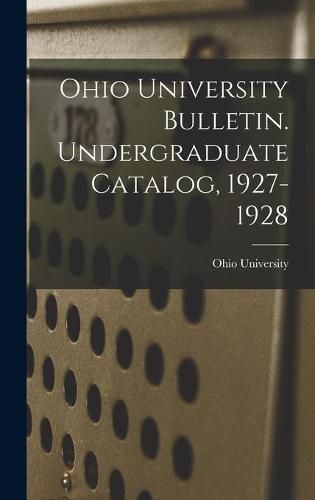 Ohio University Bulletin. Undergraduate Catalog, 1927-1928