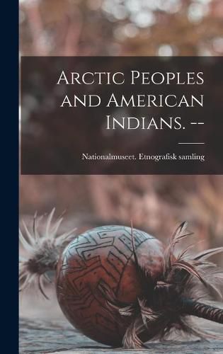 Arctic Peoples and American Indians. --