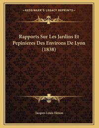 Cover image for Rapports Sur Les Jardins Et Pepinieres Des Environs de Lyon (1838)