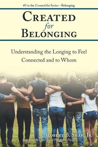 Cover image for Created for Belonging: Understanding the Longing to Feel Connected and to Whom