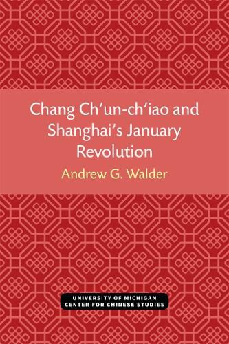 Cover image for Chang Ch'un-ch'iao and Shanghai's January Revolution